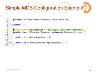 Simple MDB Configuration Example
2003 – 2013 DevelopIntelligence
http://www.DevelopIntelligence.com
216
 