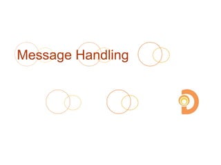 Message Handling
 