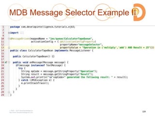 MDB Message Selector Example II
2003 – 2013 DevelopIntelligence
http://www.DevelopIntelligence.com
228
 