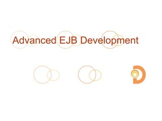 Advanced EJB Development
 