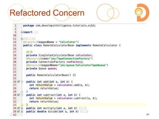 Refactored Concern
2003 – 2013 DevelopIntelligence
http://www.DevelopIntelligence.com
251
 