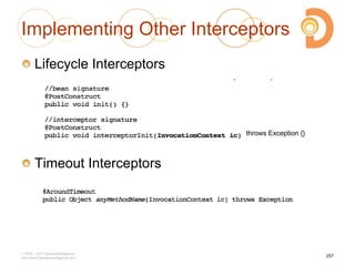 Implementing Other Interceptors
Lifecycle Interceptors
Timeout Interceptors
2003 – 2013 DevelopIntelligence
http://www.DevelopIntelligence.com
257
throws Exception {}
 
