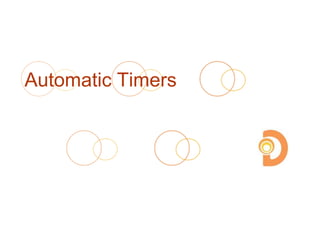 Automatic Timers
 
