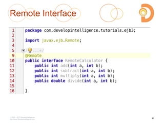 Remote Interface
2003 – 2013 DevelopIntelligence
http://www.DevelopIntelligence.com
91
 