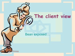 The client view Bean exposed… 