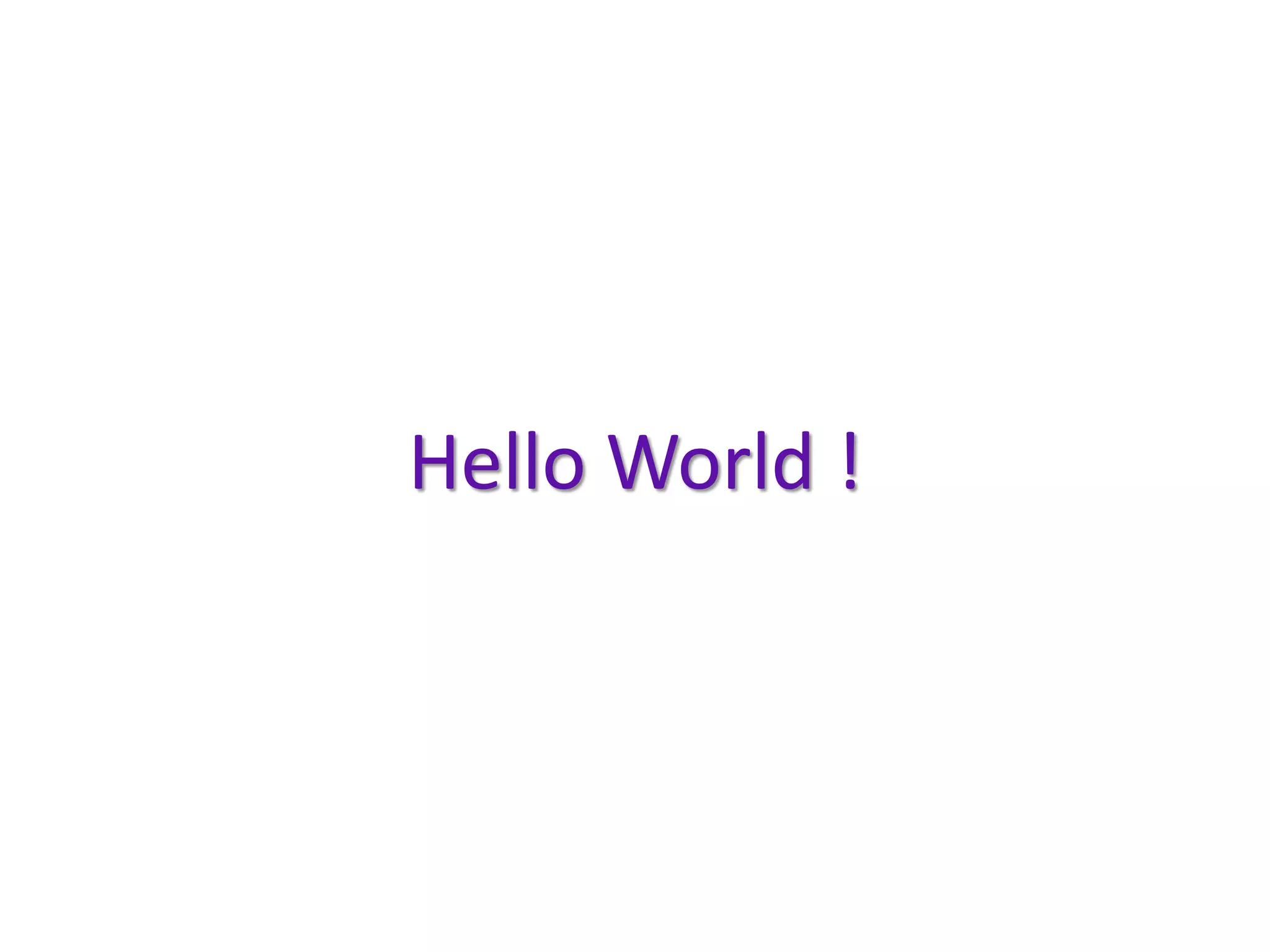 Hello World !
 