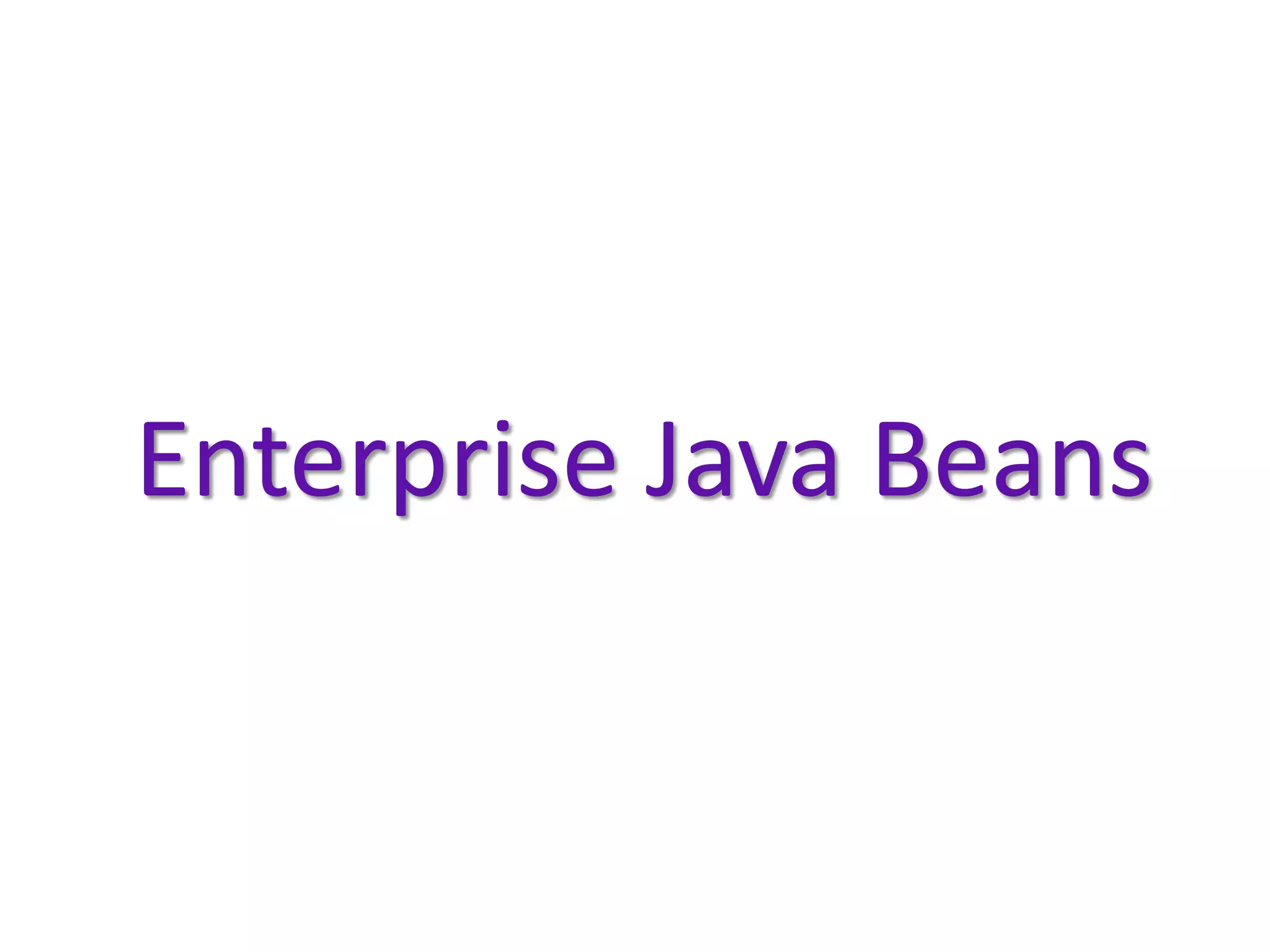 Enterprise Java Beans
 