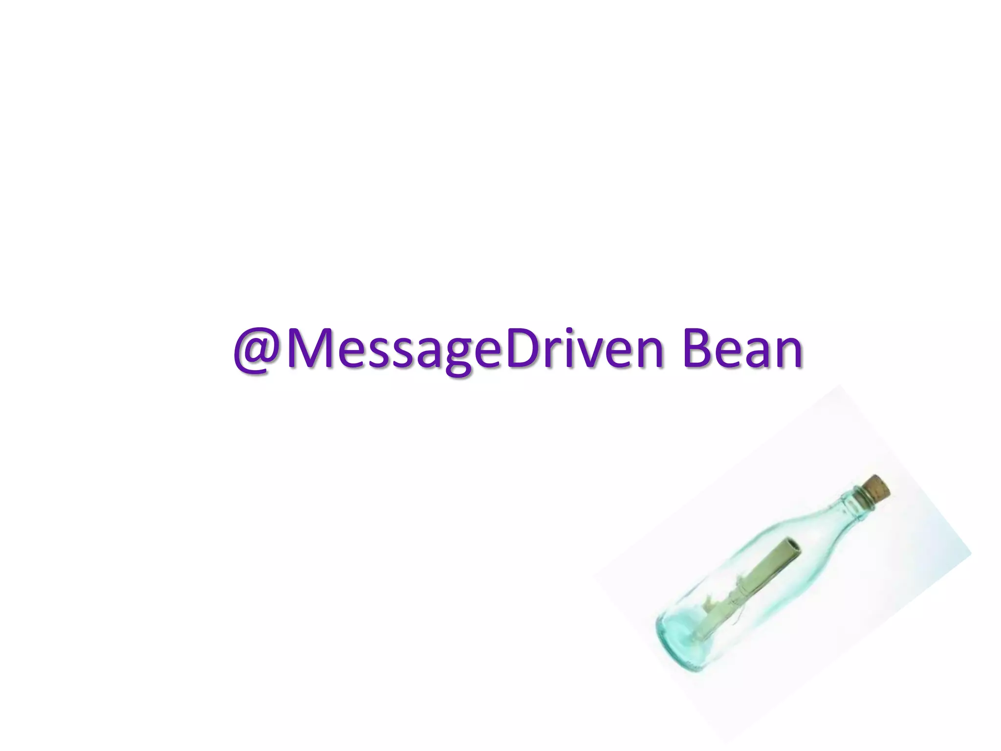 @MessageDriven Bean
 