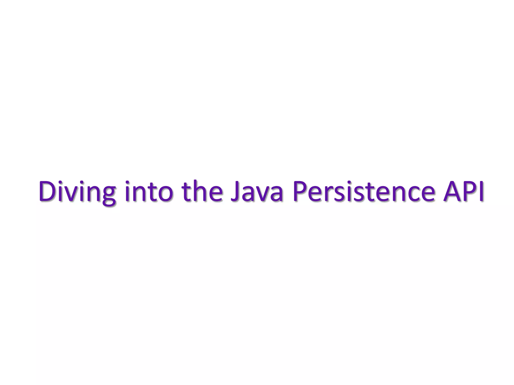 Diving into the Java Persistence API
 