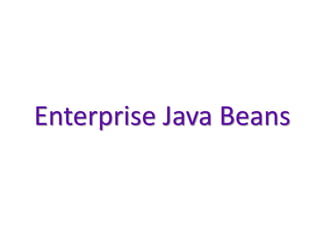 Enterprise Java Beans
 