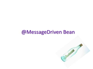 @MessageDriven Bean
 
