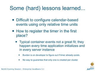 Calendar based timeouts

           •    Cron-like semantics with improved syntax
           •    Can be created programma...