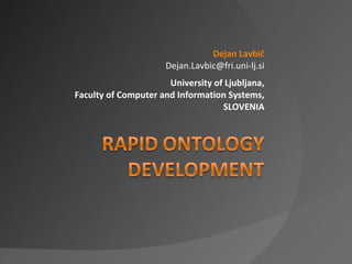 Dejan  Lavbič [email_address] University of Ljubljana, Faculty of Computer and Information Systems , SLOVENIA 