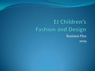 Business Plan
        2009
 