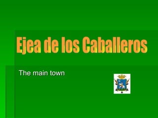 The main town Ejea de los Caballeros 