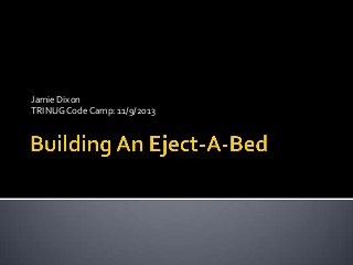 Jamie Dixon
TRINUG Code Camp: 11/9/2013

 