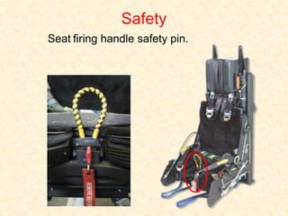 Safety
Seat firing handle safety pin.
 