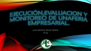 Juana Valentina Zárate Ceballos
10-2g
 