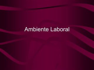 Ambiente Laboral 
