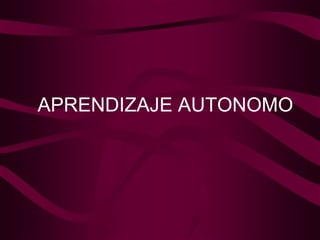 APRENDIZAJE AUTONOMO 