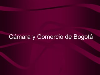 Cámara y Comercio de Bogotá 