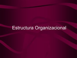 Estructura Organizacional 
