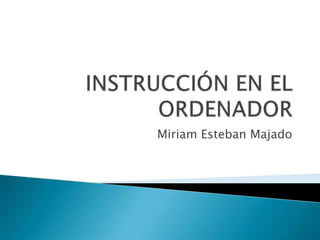 Miriam Esteban Majado

 