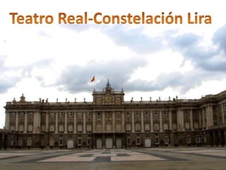 Teatro Real-Constelación Lira 