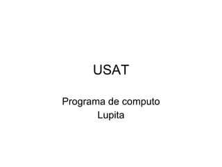 USAT Programa de computo Lupita 