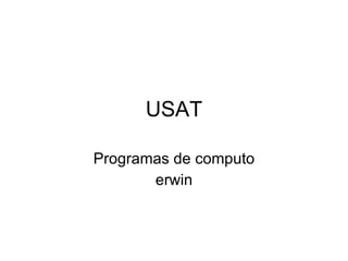 USAT Programas de computo erwin 