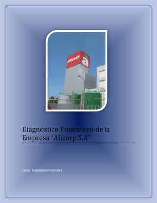 Diagnóstico Financiero de la
Empresa “Alicorp S.A”



Curso: Economía Financiera
 