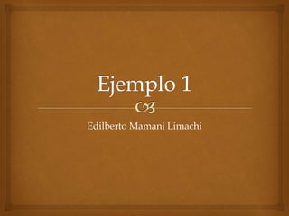 Edilberto Mamani Limachi 
 