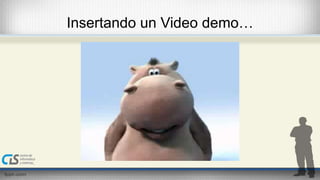 Insertando un Video demo… 
 
