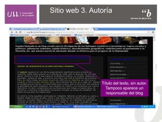 Sitio web 3. Autoría
Título del texto, sin autor.
Tampoco aparece un
responsable del blog
 