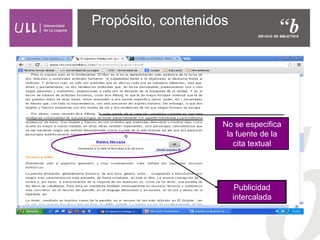 Propósito, contenidos
No se especifica
la fuente de la
cita textual
Publicidad
intercalada
 