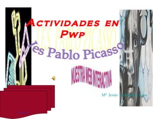 Actividades en Pwp Mª  Jesús  Tardáguila  Laso Ies Pablo Picasso 
