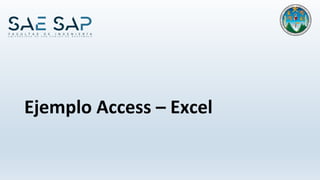 Ejemplo Access – Excel
 