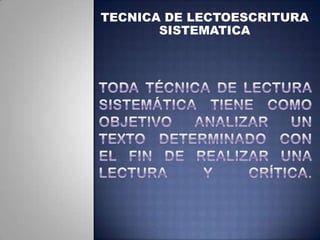 TECNICA DE LECTOESCRITURA
       SISTEMATICA
 