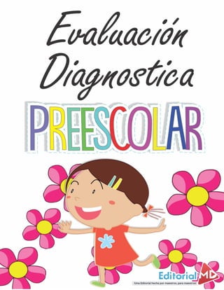 ¡Una Editorial hecha por maestros, para maestros!
Ejemplo
www.editorialmd.com
Evaluación Diagnóstica
Preescolar
 