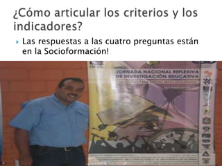  Las respuestas a las cuatro preguntas están
en la Socioformación!