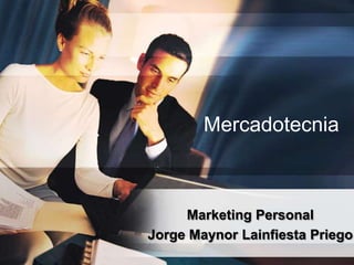 Mercadotecnia Marketing Personal Jorge Maynor Lainfiesta Priego 