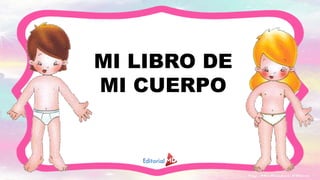 MI LIBRO DE
MI CUERPO
 
