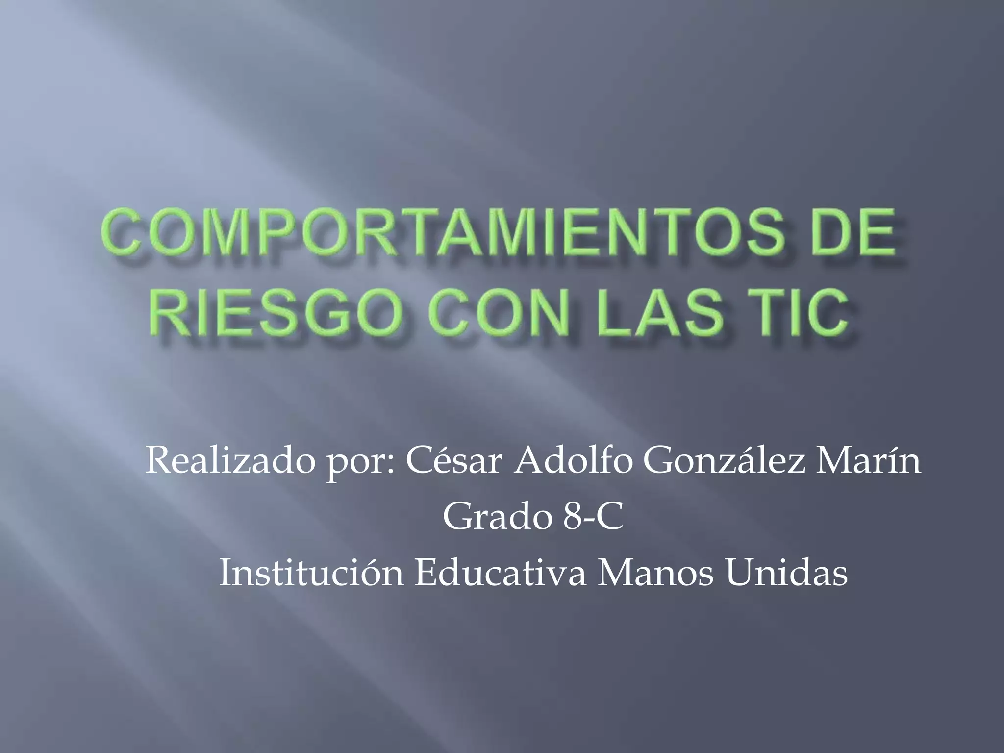 Realizado por: César Adolfo González Marín
Grado 8-C
Institución Educativa Manos Unidas