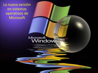 La nueva versión
en sistemas
operativos de
Microsoft
 