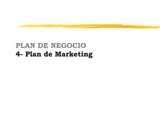 PLAN DE NEGOCIO
4- Plan de Marketing
 