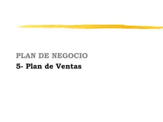 PLAN DE NEGOCIO
5- Plan de Ventas
 