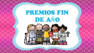 PREMIOS FIN
DE AÑO
 
