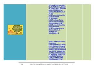 yQTnuoGYDw&ved=0CAY 
Q_AUoAQ#facrc=_&imgdi 
i=_&imgrc=Vm7_ohGijlY3 
OM%253A%3BkNOVc- 
TBrAtMaM%3Bhttp%253A 
%252F 
%252Fwww.oficinasfisica 
syvirtuales.com 
%252Fimages 
%252Fventaja-oficina-virtual- 
el-salvador.png 
%3Bhttp%253A%252F 
%252Fwww.oficinasfisica 
syvirtuales.com 
%252Fventajas-de-una-oficina- 
virtual-el-salvador. 
php 
%3B650%3B410 
https://www.google.com. 
mx/search? 
q=edublogs&biw=1093&b 
ih=534&source=lnms&tb 
m=isch&sa=X&ei=uI4sVKL 
xEceOyASikIGoBA&sqi=2& 
ved=0CAYQ_AUoAQ#tbm 
=isch&q=EDUBLOGS&facr 
c=_&imgdii=_&imgrc=OQ 
8O0XF8fPA7UM%253A 
%3BKybBJb84BzxTBM 
%3Bhttp%253A%252F 
2012 Reyna Díaz Huerta y Erika Yazmin Ávila Bonifacio. H@bitat Puma DGTIC-UNAM 5 
 