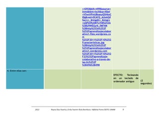 =1093&bih=499&source= 
lnms&tbm=isch&sa=X&ei 
=V5wsVPmUBoasyQSH6oC 
IDg&ved=0CAYQ_AUoAQ# 
facrc=_&imgdii=_&imgrc 
=yQPZ09yDBTLIYM%253A 
%3BU9WEGy4i_fMFHM 
%3Bhttp%253A%252F 
%252Faprendizajecolabor 
ativo1.files.wordpress.co 
m %252F2011%252F10%252 
Fcaracteristicas.jpg 
%3Bhttp%253A%252F 
%252Faprendizajecolabor 
ativo1.wordpress.com 
%252F2011%252F10%252 
F23%252Faprendizaje-colaborativo- 
a-traves-de-las- 
tic%252F 
%3B496%3B498 
4. Entre ellas son: 
EFECTO: Tecleando 
en un teclado de 
ordenador antiguo (2 
segundos) 
2012 Reyna Díaz Huerta y Erika Yazmin Ávila Bonifacio. H@bitat Puma DGTIC-UNAM 9 
 