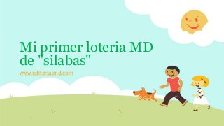 Mi primer loteria MD
de "silabas"
www.editorialmd.com
 